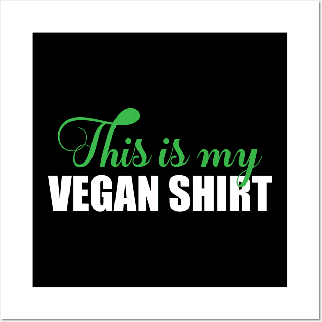 This is my vegan shirt Wall Art by FatTize